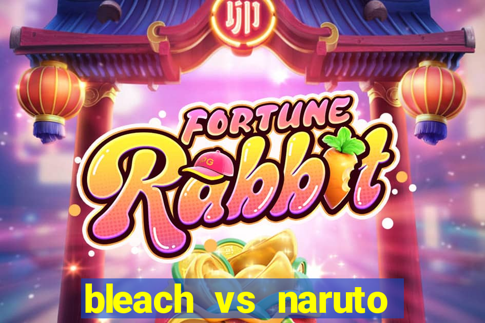 bleach vs naruto 2.6 jogos de luta